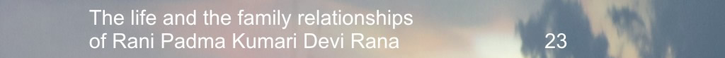 The life and the family relationships of Rani Padma Kumari Devi Rana